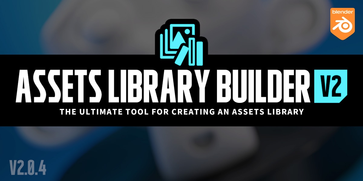 资产库构建器 v2.0.4 – Assets Library Builder v2.0.4